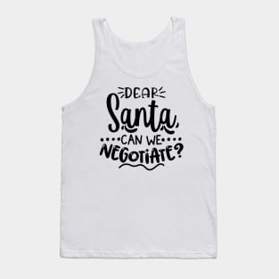 Dear Santa Can We Negotiate? Tank Top